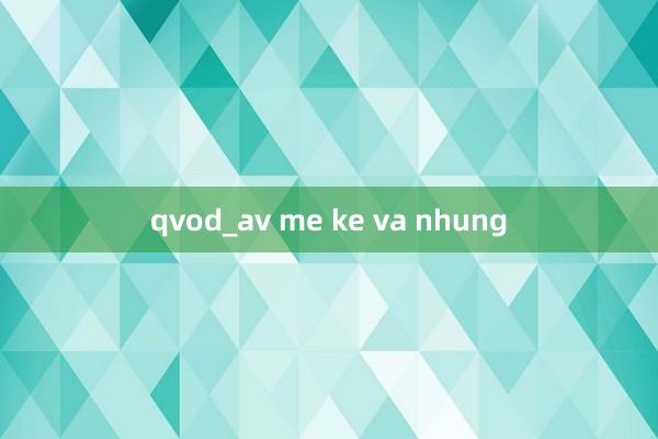 qvod_av me ke va nhung